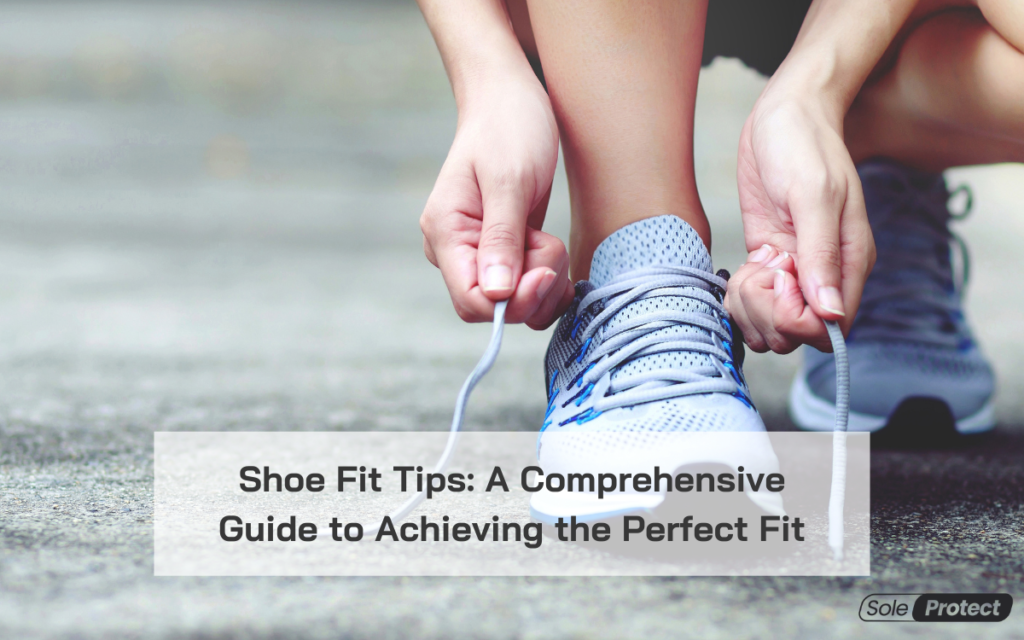 Shoe Fit Tips: A Comprehensive Guide to Achieving the Perfect Fit -  SoleProtectPH