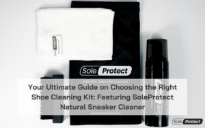 Read more about the article Your Ultimate Guide on Choosing the Right Shoe Cleaning Kit: Featuring SoleProtect Natural Sneaker Cleaner